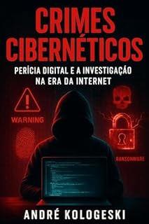 Livro Crimes Cibernéticos: Perícia Digital e a Investigação na Era da Internet