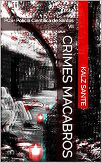 Livro Crimes Macabros: PCS- Polícia Científica de Santos VII (PSC-Polícia Científica de Santos Livro 7)