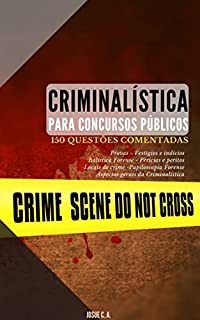 Livro CRIMINALÍSTICA PARA CONCURSOS PÚBLICOS: 150 Questões Comentadas