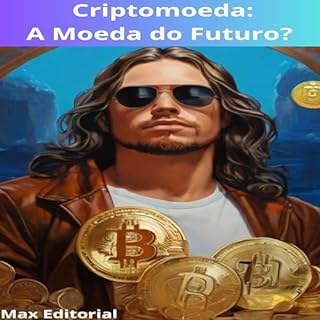 Criptomoeda: A Moeda do Futuro? (CRIPTOMOEDAS, BITCOINS & BLOCKCHAIN Livro 1)