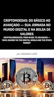Criptomoedas: Do Básico ao Avançado — Sua Jornada no Mundo Digital e na Bolsa de Valores