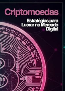Livro Criptomoedas: Estratégias para Lucrar no Mercado Digital