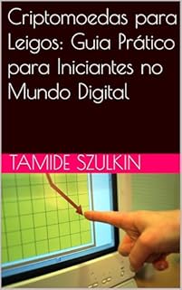 Livro Criptomoedas para Leigos: Guia Prático para Iniciantes no Mundo Digital