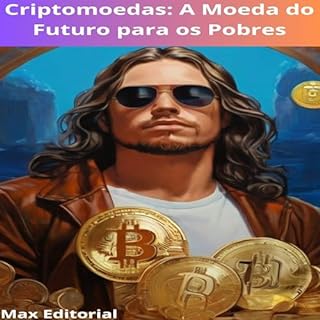 Livro Criptomoedas: A Moeda do Futuro para os Pobres (CRIPTOMOEDAS, BITCOINS & BLOCKCHAIN Livro 1)