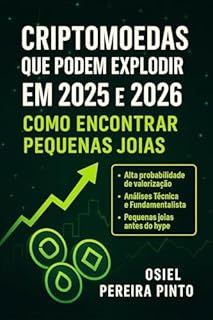Livro Criptomoedas que Podem Explodir em 2025 e 2026 Como Encontrar Pequenas Joias: Um guia completo para identificar oportunidades antes que se tornem mainstream