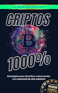 Livro Criptos 1000%: Estratégias para identificar Criptomoedas com potencial de alta explosiva