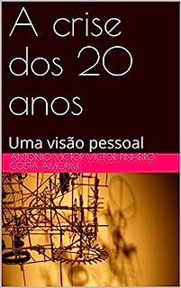 A crise dos 20 anos: Uma visão pessoal