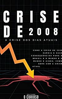 Crise de 2008: E a crise econômica dos dias atuais