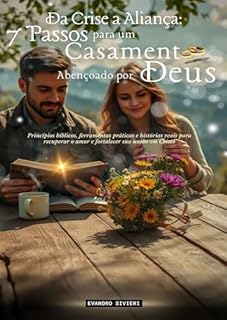Livro Da Crise à Aliança: 7 Passos para um Casamento Abençoado por Deus: Princípios bíblicos, ferramentas práticas e histórias reais para restaurar o amor e ... em Cristo. (2- Série Restauração Livro 4)