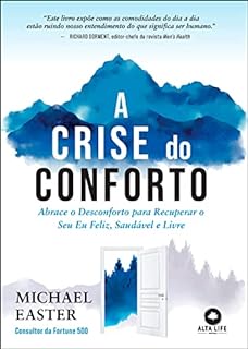 A crise do conforto: abrace o desconforto para recuperar o seu eu feliz, saudável e livre