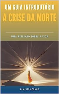 Livro A Crise da Morte - Um Guia Introdutório (Autores Espiritualistas Livro 7)