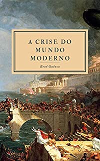 Livro A Crise do Mundo Moderno: Edição anotada