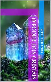 Livro O Poder dos Cristais (Auto-conhecimento, Cura e Espiritualidade)
