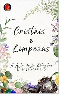 Livro Cristais e Limpezas A Arte de se Libertar Energeticamente