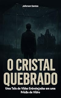 Livro O Cristal Quebrado: Uma Teia de Vidas Entrelaçadas em uma Prisão de Vidro