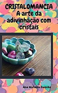 Cristalomancia: A arte da adivinhação com cristais