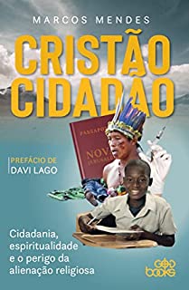 Livro Cristão cidadão - Cidadania, espiritualidade e o perigo da alienação religiosa