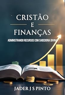 Livro Cristão e Finanças: Administrando Recursos com Sabedoria Divina