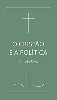 Livro O CRISTÃO E A POLÍTICA
