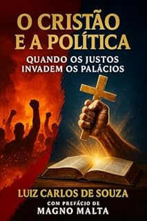 Livro O CRISTÃO E A POLÍTICA: Quando o Rugido do Leão Invade os Palácios