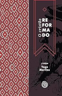 Livro O cristão reformado: uma introdução bíblica aos pilares do protestantismo