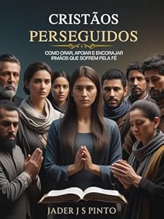 Livro Cristãos Perseguidos: Como Orar, Apoiar e Encorajar Irmãos que Sofrem por sua Fé