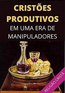 Livro Cristaõs Produtivos Na Era de Manipuladores
