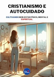 Livro Cristianismo e Autocuidado: Cultivando bem-estar físico, mental e espiritual
