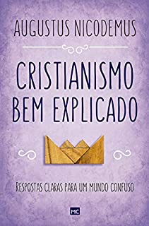 Livro Cristianismo bem explicado: Respostas claras para um mundo confuso