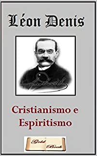 Livro Cristianismo e Espiritismo (Ilustrado)