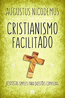 Livro Cristianismo facilitado: Respostas simples para questões complexas