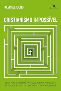 Livro Cristianismo impossível: Seguir Jesus não exige que você mude o mundo, seja especialista em tudo, aceite o fracasso espiritual ou se sinta infeliz sempre