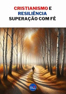 Cristianismo e Resiliência : Superação com Fé