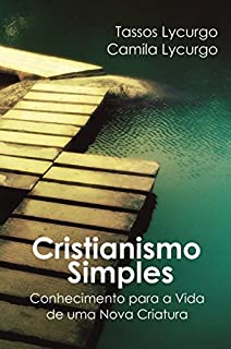 Livro Cristianismo Simples: Conhecimento para a vida de uma nova criatura