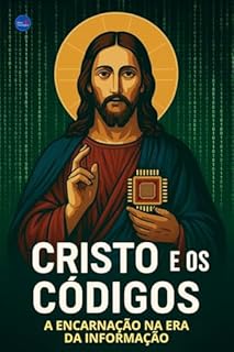 Livro Cristo e os Códigos: A Encarnação na Era da Informação