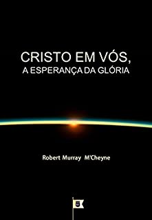 Livro Cristo em Vós, a Esperança da Glória, por R. M. M'Cheyne