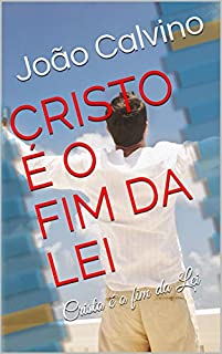 Cristo é o fim da Lei: Graça e Evangelho