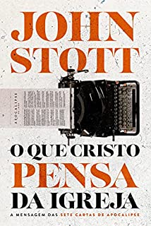 Livro O Que Cristo Pensa da Igreja: A mensagem das sete cartas de Apocalipse