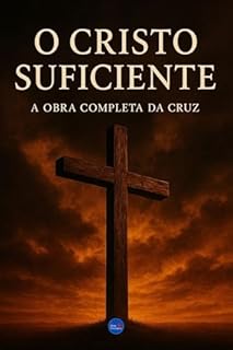 Livro O Cristo Suficiente: A Obra Completa da Cruz