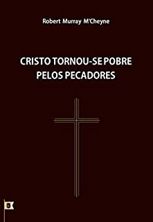 Livro Cristo Tornou-Se Pobre pelos Pecadores, por R. M. M´Cheyne
