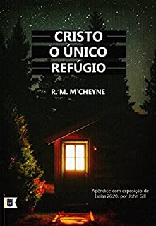 Livro Cristo, O Único Refúgio, por Robert Murray M´Cheyne