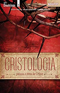 Livro Cristologia - Pessoa e Obra de Cristo - Guia do Professor (Doutrinas)
