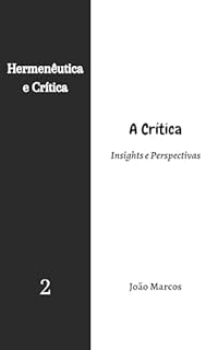 Livro A Crítica: Insights e Perspectivas (Hermenêutica e Crítica Livro 2)