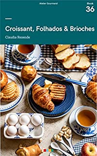 Livro Croissant, Folhados & Brioches: Tá na Mesa (e-book 36)