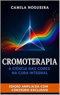 Livro Cromoterapia: A Ciência das cores na cura integral