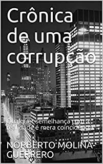 Livro Crônica de uma corrupção: Qualquer semelhança com a realidade é mera coincidência