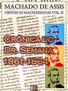 Crônica do Dr. Semana (1861-1864) [Ilustrado, Notas e Índice Ativo] [Com Biografia, Críticas e Análises] (Publicado originalmente na Semana Ilustrada): Crônicas (Crônicas de Machado de Assis Livro 2)