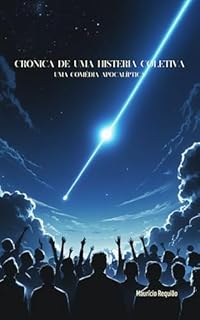 Crônica de uma Histeria Coletiva: Uma Comédia Apocalíptica