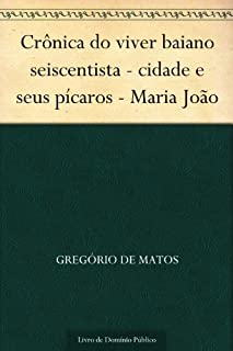 Livro Crônica do viver baiano seiscentista - cidade e seus pícaros - Maria João