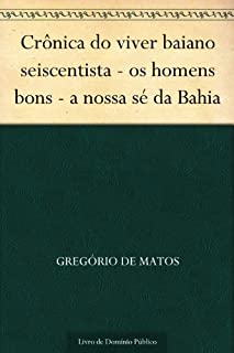 Livro Crônica do viver baiano seiscentista - os homens bons - a nossa sé da Bahia